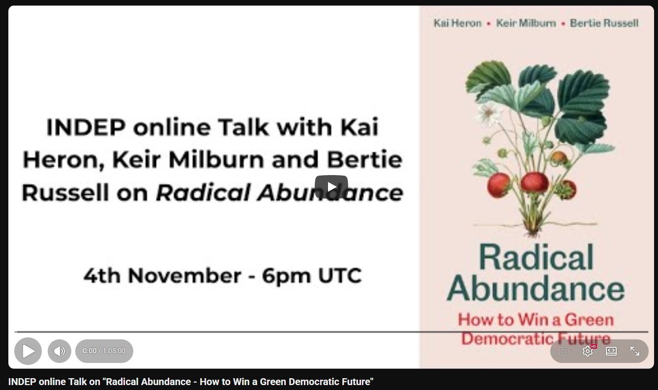 Recording of INDEP online Talk on “Radical Abundance. How to Win a Green Democratic Future” uploaded